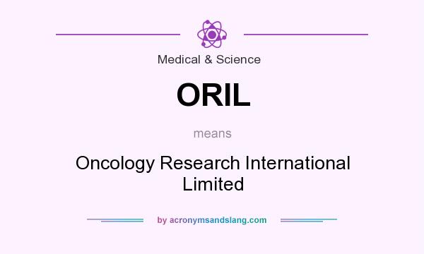 What does ORIL mean? It stands for Oncology Research International Limited