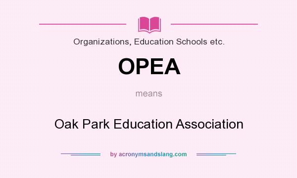 What does OPEA mean? It stands for Oak Park Education Association