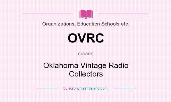What does OVRC mean? It stands for Oklahoma Vintage Radio Collectors