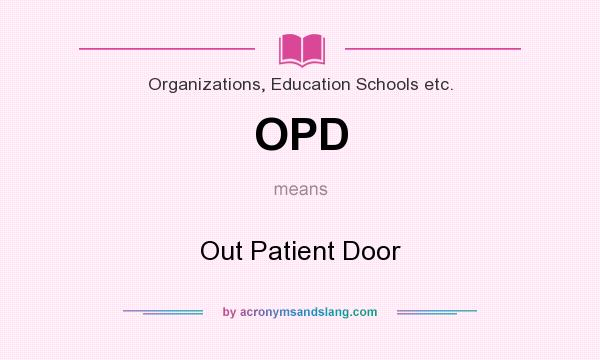 What does OPD mean? It stands for Out Patient Door