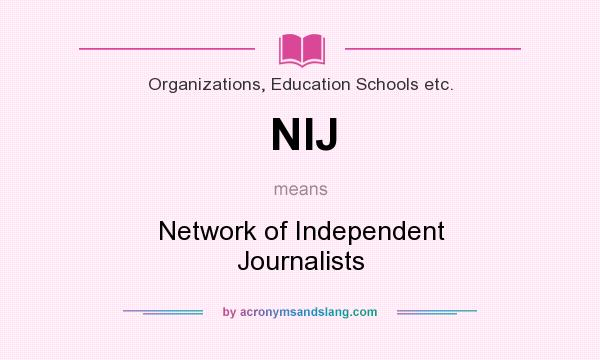 What does NIJ mean? It stands for Network of Independent Journalists