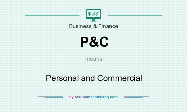 What does P&C mean? It stands for Personal and Commercial