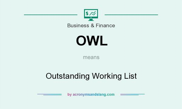 What does OWL mean? It stands for Outstanding Working List