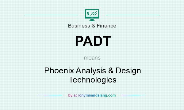 What does PADT mean? It stands for Phoenix Analysis & Design Technologies