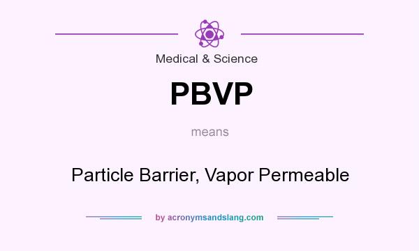 What does PBVP mean? It stands for Particle Barrier, Vapor Permeable