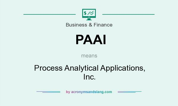 What does PAAI mean? It stands for Process Analytical Applications, Inc.