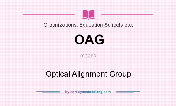 What does OAG mean? It stands for Optical Alignment Group
