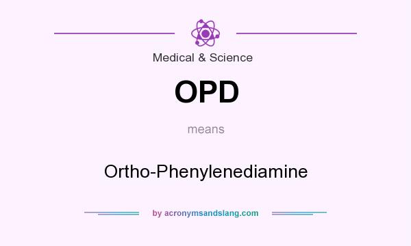 What does OPD mean? It stands for Ortho-Phenylenediamine