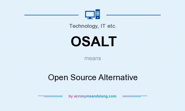 What does OSALT mean? It stands for Open Source Alternative