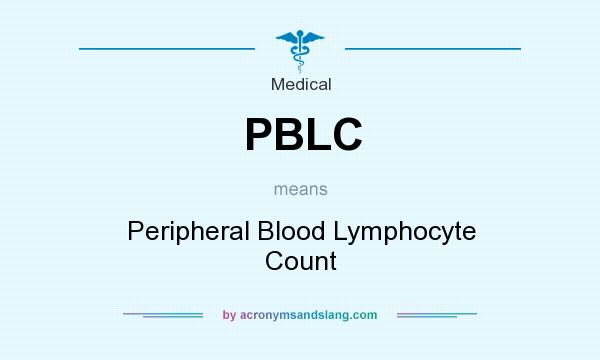 What does PBLC mean? It stands for Peripheral Blood Lymphocyte Count