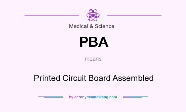 What does PBA mean? It stands for Printed Circuit Board Assembled