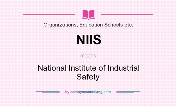 What does NIIS mean? It stands for National Institute of Industrial Safety