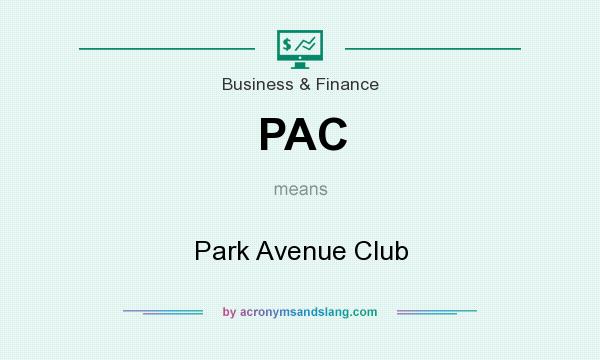 What does PAC mean? It stands for Park Avenue Club