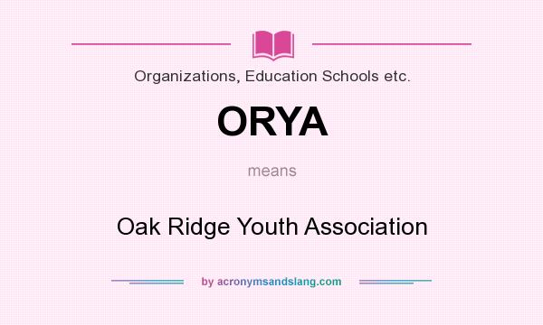 What does ORYA mean? It stands for Oak Ridge Youth Association