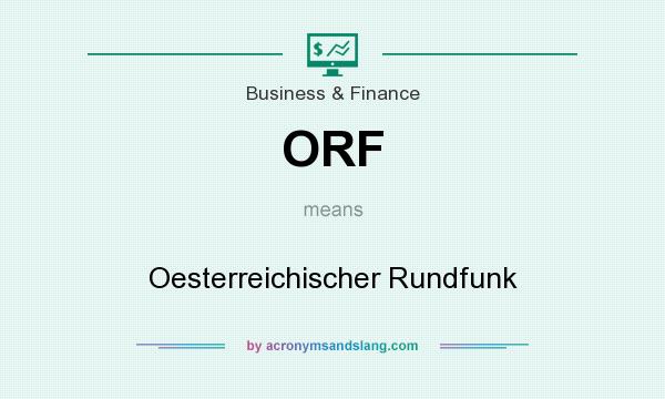 What does ORF mean? It stands for Oesterreichischer Rundfunk