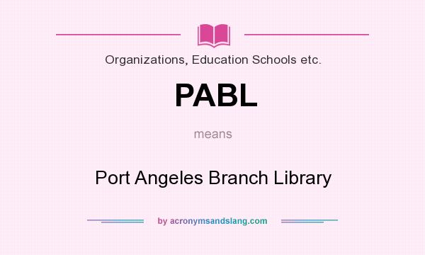 What does PABL mean? It stands for Port Angeles Branch Library