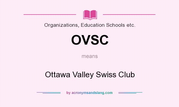 What does OVSC mean? It stands for Ottawa Valley Swiss Club