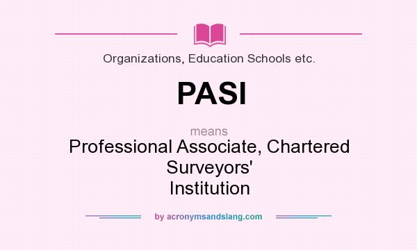 What does PASI mean? It stands for Professional Associate, Chartered Surveyors` Institution