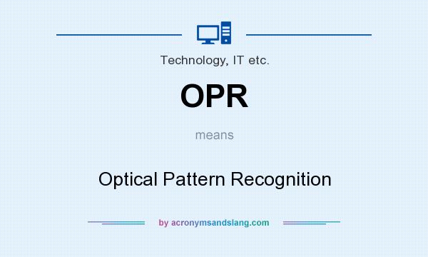 What does OPR mean? It stands for Optical Pattern Recognition