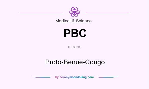 What does PBC mean? It stands for Proto-Benue-Congo
