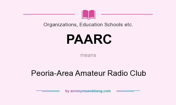 What does PAARC mean? It stands for Peoria-Area Amateur Radio Club