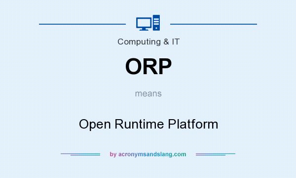 What does ORP mean? It stands for Open Runtime Platform