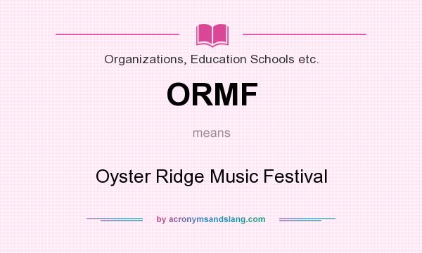 What does ORMF mean? It stands for Oyster Ridge Music Festival