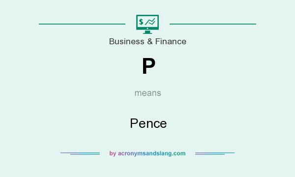 What does P mean? It stands for Pence