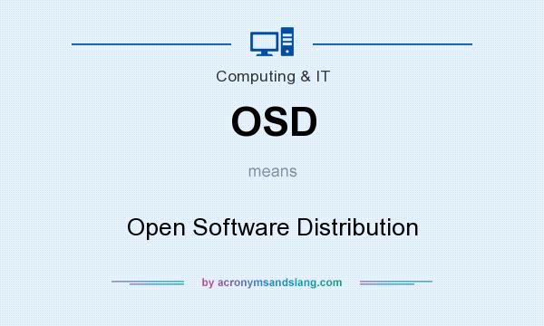 What does OSD mean? It stands for Open Software Distribution