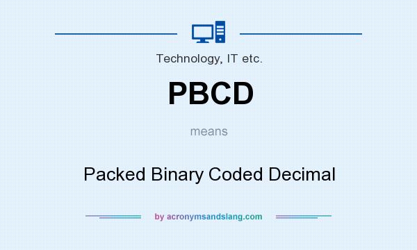 What does PBCD mean? It stands for Packed Binary Coded Decimal