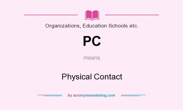 What does PC mean? It stands for Physical Contact