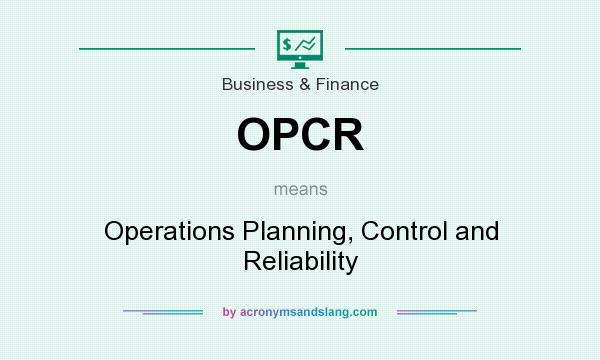 What does OPCR mean? It stands for Operations Planning, Control and Reliability