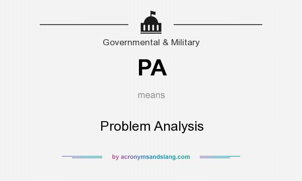 What does PA mean? It stands for Problem Analysis
