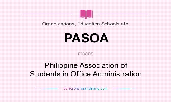 What does PASOA mean? It stands for Philippine Association of Students in Office Administration