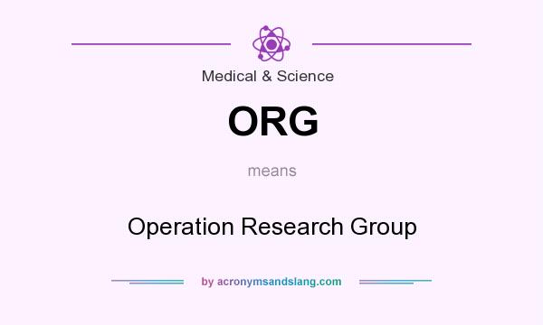 What does ORG mean? It stands for Operation Research Group