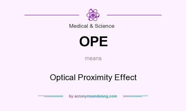 What does OPE mean? It stands for Optical Proximity Effect