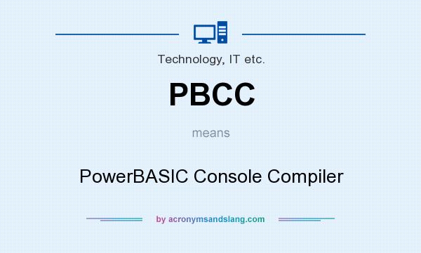 What does PBCC mean? It stands for PowerBASIC Console Compiler