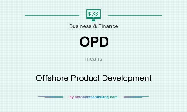 What does OPD mean? It stands for Offshore Product Development