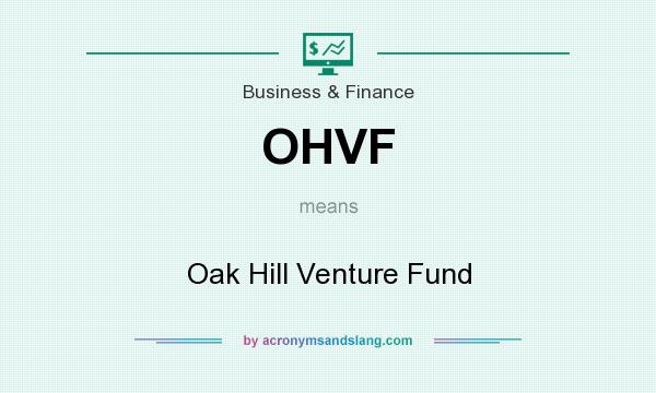 What does OHVF mean? It stands for Oak Hill Venture Fund