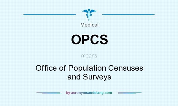 What does OPCS mean? It stands for Office of Population Censuses and Surveys