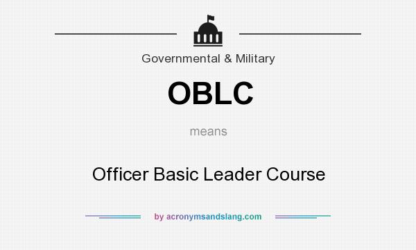 What does OBLC mean? It stands for Officer Basic Leader Course