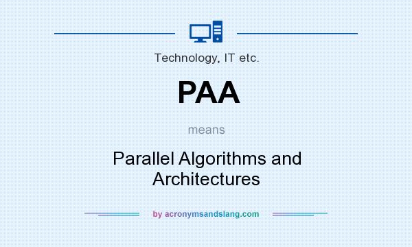What does PAA mean? It stands for Parallel Algorithms and Architectures