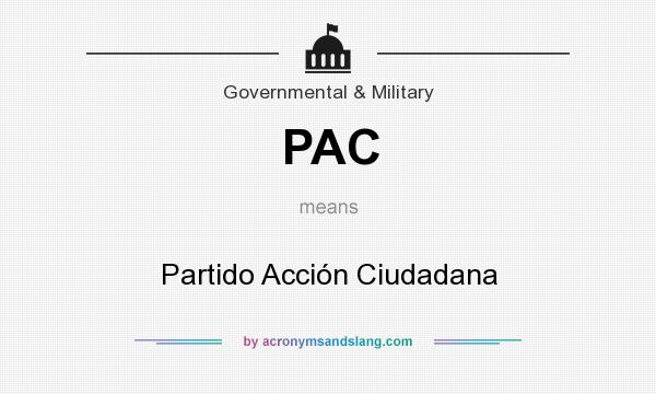 What does PAC mean? It stands for Partido Acción Ciudadana