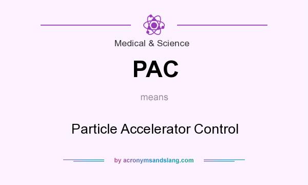 What does PAC mean? It stands for Particle Accelerator Control