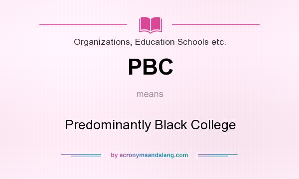 What does PBC mean? It stands for Predominantly Black College