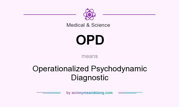 What does OPD mean? It stands for Operationalized Psychodynamic Diagnostic