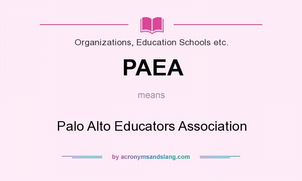 What does PAEA mean? It stands for Palo Alto Educators Association