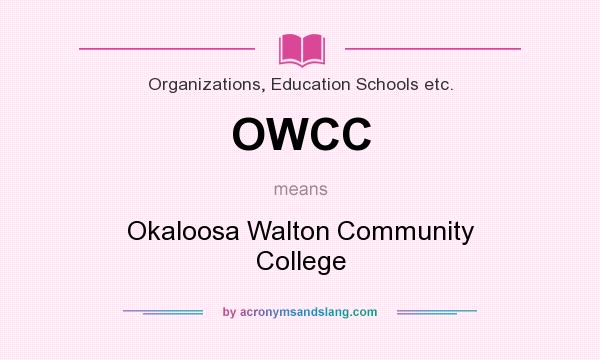 What does OWCC mean? It stands for Okaloosa Walton Community College