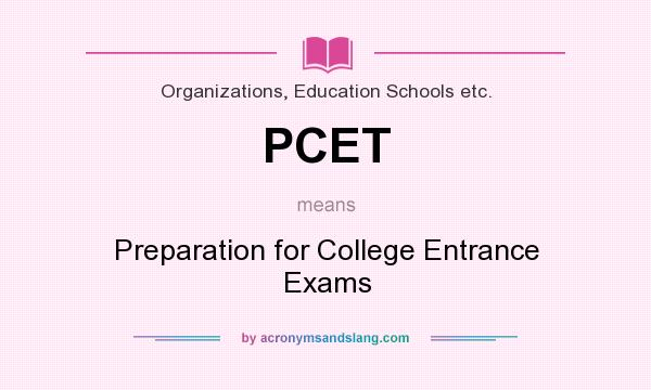 What does PCET mean? It stands for Preparation for College Entrance Exams