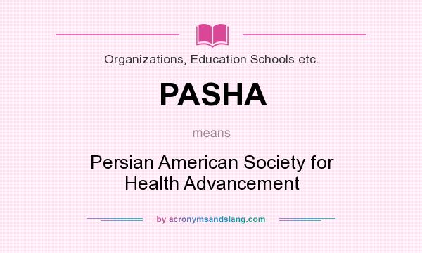What does PASHA mean? It stands for Persian American Society for Health Advancement